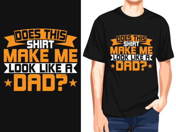 Does This Shirt Make Me Look Like a Dad: A Versatile Graphic for T-Shirt Designs