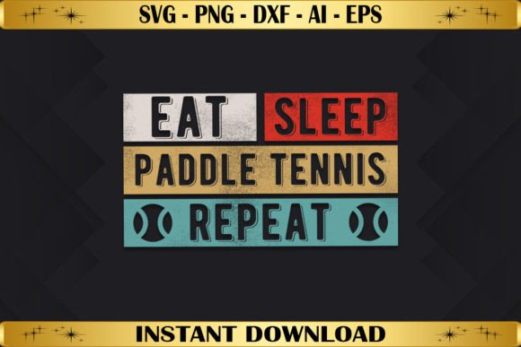 Eat Sleep Paddle Tennis Repeat: A Must-Have for T-Shirt Designs and Graphics