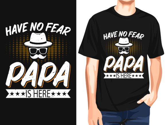 Have No Fear Papa is Hero: A Versatile T-Shirt Design