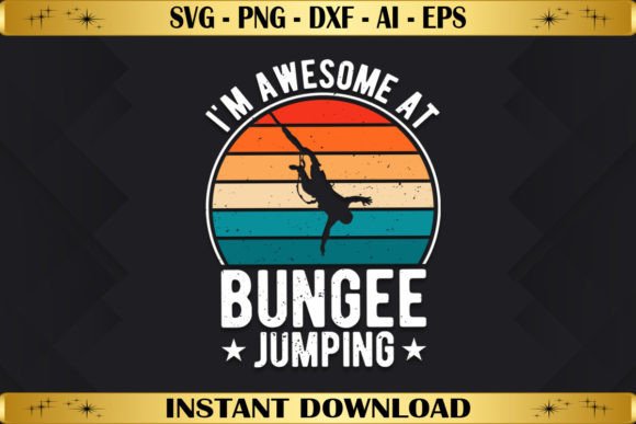 I m Awesome at Bungee Jumping: A Bold T-Shirt Design Graphics