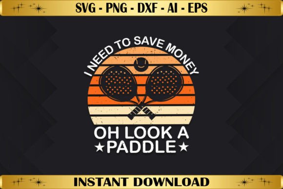 I Need to Save Money Oh Look a Paddle: A T-Shirt Design Gem