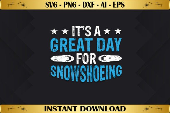 It's a Great Day for Snowshoeing: A Perfect T-Shirt Design