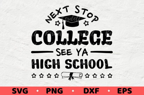 Next Stop College See Ya High School Graphics