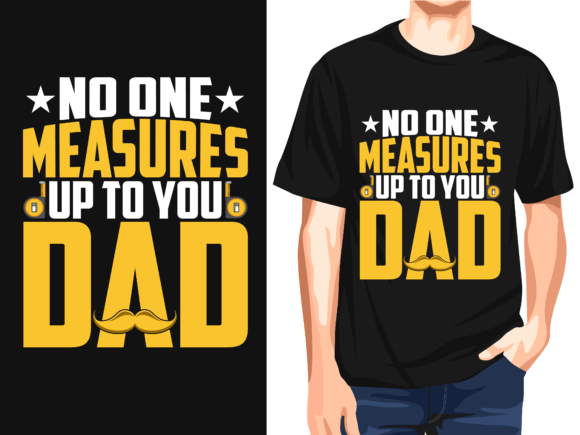 No One Measures Up to You Dad Vector: A Versatile T-Shirt Design