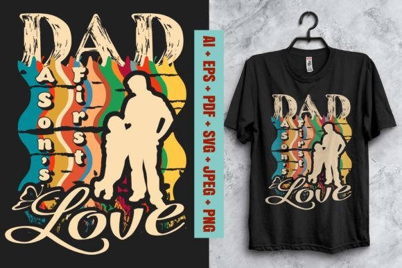 Review: Dad a Son's First Love T-Shirt Design for Graphics