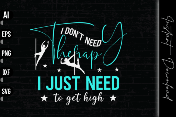Review: I Don't Need Therapy I Just Need to Get Graphics for T-Shirt Designs