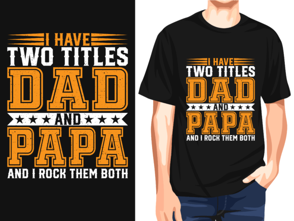Review: I Have Two Titles Dad and Papa Graphics for T-Shirt Designs