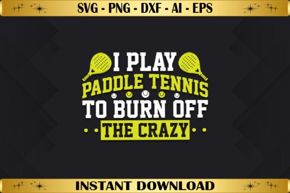 Review: I Play Paddle Tennis to Burn off Crazy T-Shirt Designs