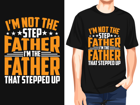 Review: I’m Not the Step Father I m the Father Graphics for T-Shirt Designs