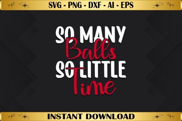 So Many Balls So Little Time: A Versatile T-Shirt Design for Blog Graphics
